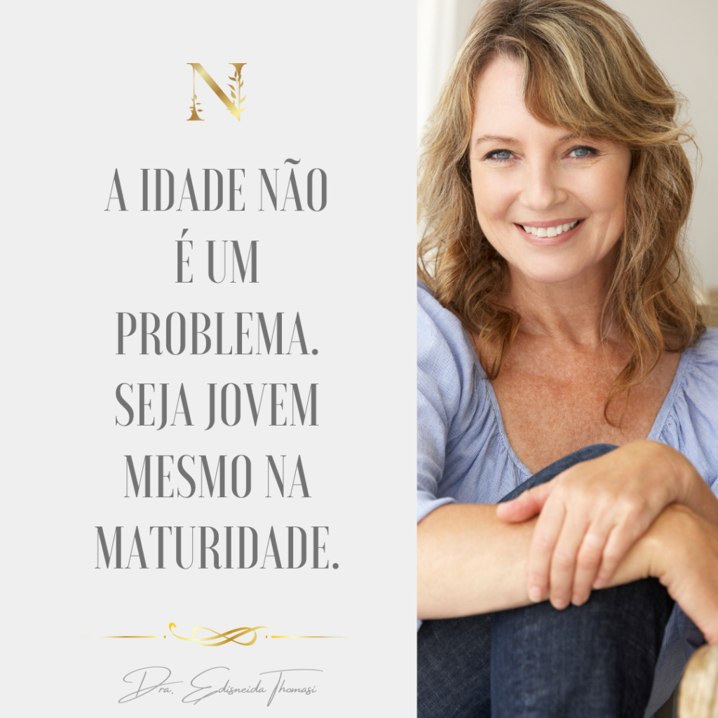 A idade não é um problema. Seja jovem mesmo na maturidade